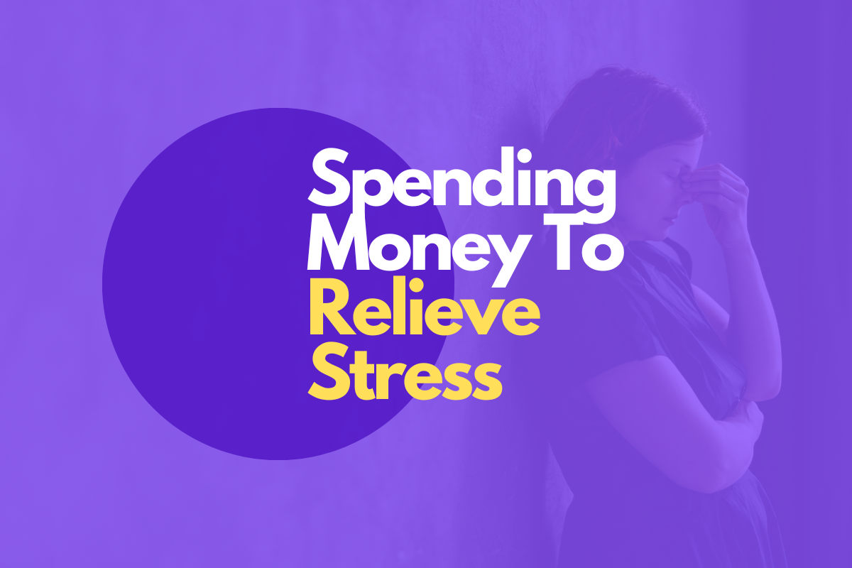 Why spending money relieves stress?